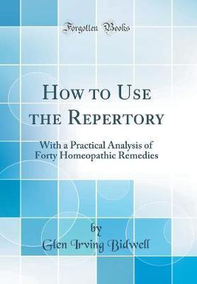 How to Use the Repertory(English, Hardcover, Bidwell Glen Irving)