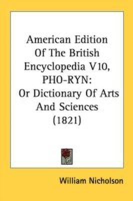 American Edition Of The British Encyclopedia V10, PHO-RYN(English, Paperback, Nicholson William)