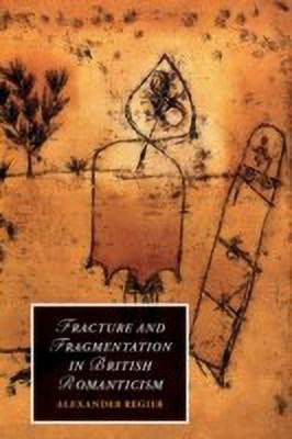 Fracture and Fragmentation in British Romanticism(English, Hardcover, Regier Alexander)