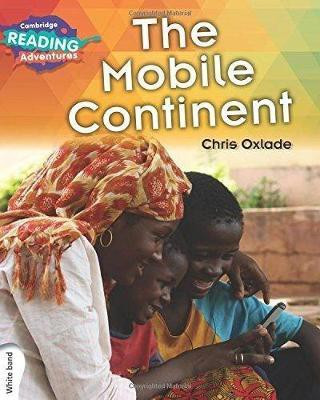 Cambridge Reading Adventures The Mobile Continent White Band(English, Paperback, Oxlade Chris)