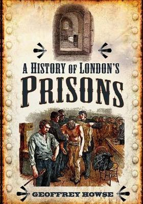 A History of London's Prisons(English, Electronic book text, Howse Geoffrey)