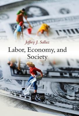 Labor, Economy, and Society(English, Paperback, Sallaz Jeffrey J.)