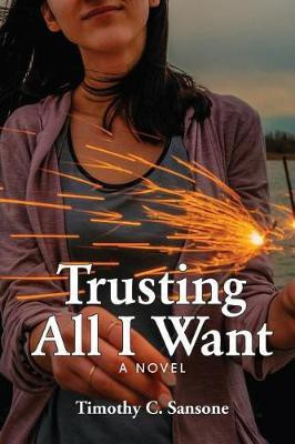 Trusting All I Want(English, Paperback, Sansone Timothy C)
