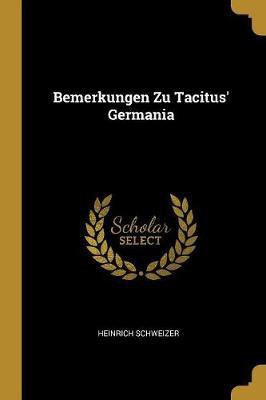 Bemerkungen Zu Tacitus' Germania(German, Paperback, Schweizer Heinrich)