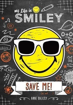 My Life in Smiley (Book 3 in Smiley Series)(English, Hardcover, Kalicky Anne)