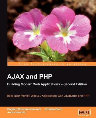 AJAX and PHP: Building Modern Web Applications 2nd Edition(English, Paperback, Hendrix Audra)