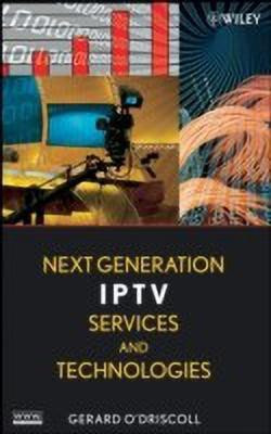Next Generation IPTV Services and Technologies(English, Hardcover, O'Driscoll Gerard)