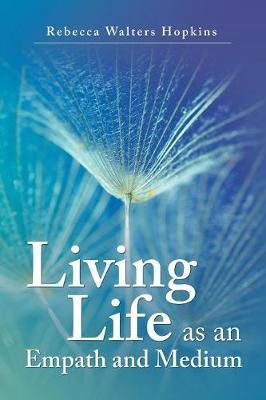 Living Life as an Empath and Medium(English, Paperback, Hopkins Rebecca Walters)