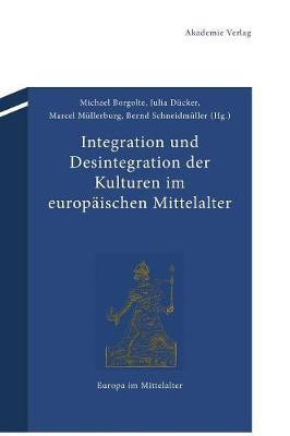 Integration Und Desintegration Der Kulturen Im Europaeischen Mittelalter(German, Hardcover, unknown)