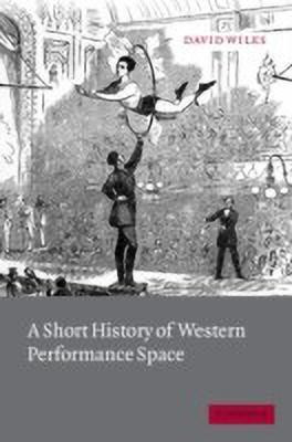 A Short History of Western Performance Space(English, Paperback, Wiles David)