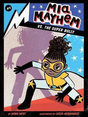 Mia Mayhem vs. the Super Bully: Volume 3(English, Paperback, West Kara)