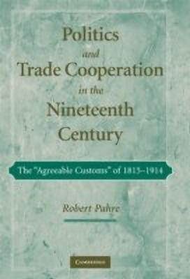 Politics and Trade Cooperation in the Nineteenth Century(English, Hardcover, Pahre Robert)