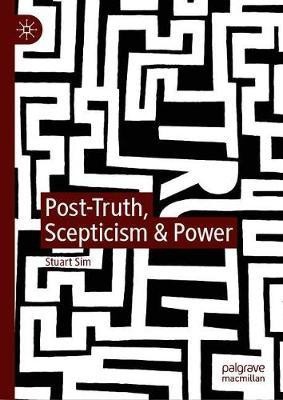 Post-Truth, Scepticism & Power(English, Hardcover, Sim Stuart)