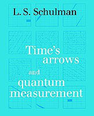 Time's Arrows and Quantum Measurement(English, Paperback, Schulman Lawrence S.)