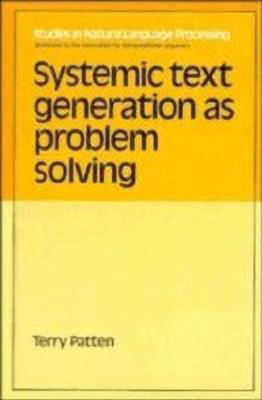 Systemic Text Generation as Problem Solving(English, Hardcover, Patten Terry)