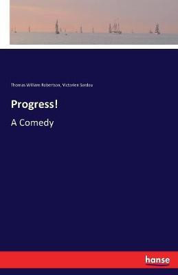 Progress!(English, Paperback, Sardou Victorien)