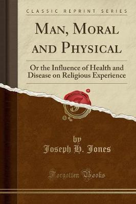 Man, Moral and Physical(English, Paperback, Jones Joseph H.)