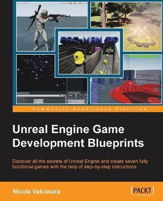 Unreal Engine Game Development Blueprints(English, Electronic book text, Valcasara Nicola)