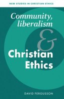 Community, Liberalism and Christian Ethics(English, Hardcover, Fergusson David)