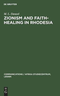 Zionism and Faith-Healing in Rhodesia(English, Hardcover, Daneel M. L.)