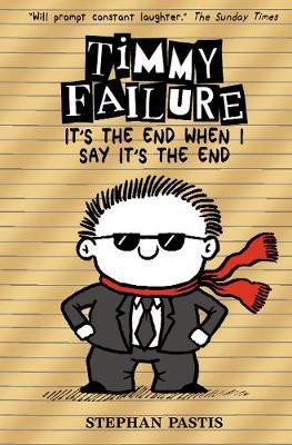 Timmy Failure: It's the End When I Say It's the End(English, Hardcover, Pastis Stephan)