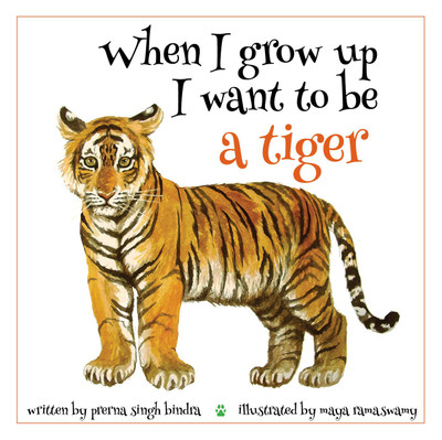 When I Grow Up I Want to be a Tiger(English, Paperback, Bindra Prerna Singh)