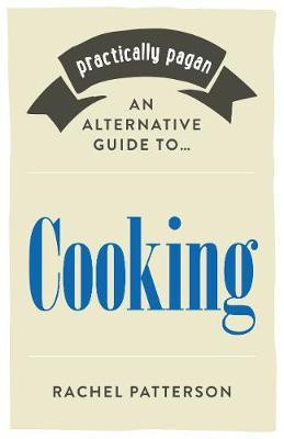 Practically Pagan - An Alternative Guide to Cooking(English, Paperback, Patterson Rachel)