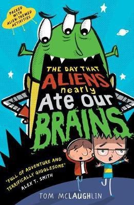 The Day That Aliens (Nearly) Ate Our Brains(English, Paperback, McLaughlin Tom)