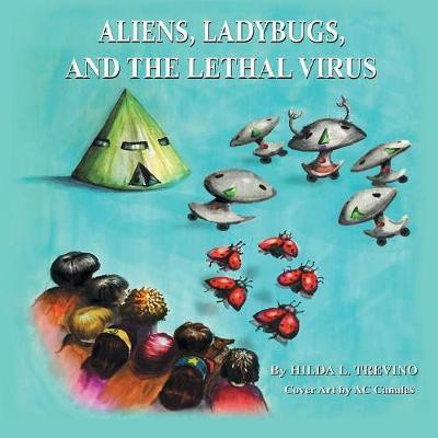 Aliens, Ladybugs, and the Lethal Virus(English, Paperback, Trevino Hilda)