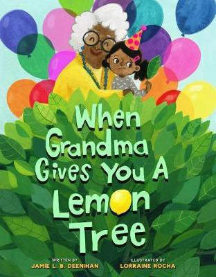 When Grandma Gives You a Lemon Tree(English, Hardcover, Deenihan Jamie L.B.)
