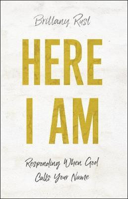Here I Am - Responding When God Calls Your Name(English, Paperback, Rust Brittany)
