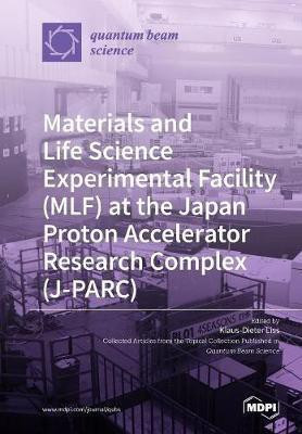 Materials and Life Science Experimental Facility (MLF) at the Japan Proton Accelerator Research Complex (J-PARC)(English, Paperback, unknown)