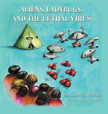 Aliens, Ladybugs, and the Lethal Virus(English, Hardcover, Trevino Hilda)
