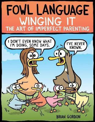 Fowl Language: Winging It: Volume 3(English, Paperback, Gordon Brian)