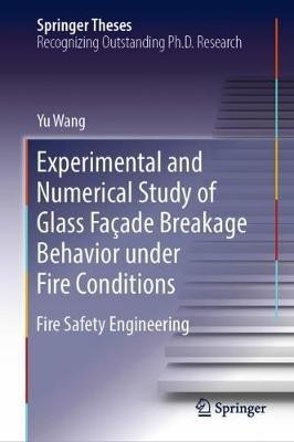 Experimental and Numerical Study of Glass Facade Breakage Behavior under Fire Conditions(English, Hardcover, Wang Yu)