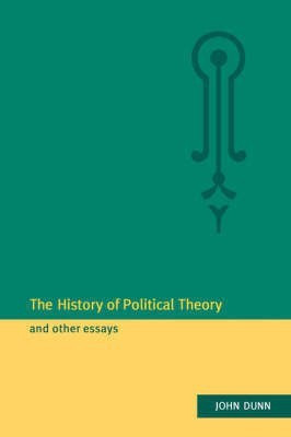 The History of Political Theory and Other Essays(English, Paperback, Dunn John)