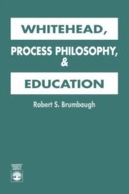 Whitehead, Process Philosophy, and Education(English, Paperback, Brumbaugh Robert S.)