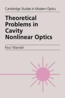 Theoretical Problems in Cavity Nonlinear Optics(English, Hardcover, Mandel Paul)