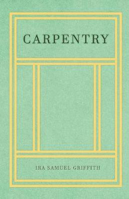 Carpentry(English, Paperback, Griffith Ira Samuel)