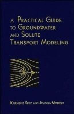 A Practical Guide to Groundwater and Solute Transport Modeling(English, Hardcover, Spitz Karlheinz)