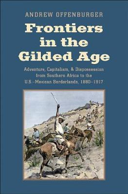 Frontiers in the Gilded Age(English, Hardcover, Offenburger Andrew)