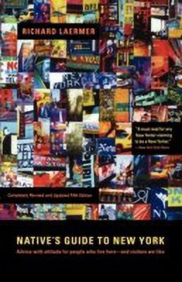 Native's Guide to New York  - Advice with Attitude for People Who Live Her--And Visitors We Like(English, Paperback, Laermer Richard)