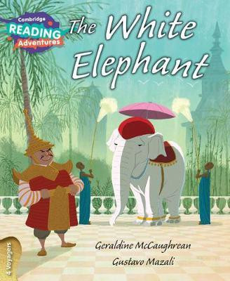 Cambridge Reading Adventures The White Elephant 4 Voyagers(English, Paperback, McCaughrean Geraldine)