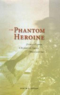 The Phantom Heroine(English, Hardcover, Zeitlin Judith T.)