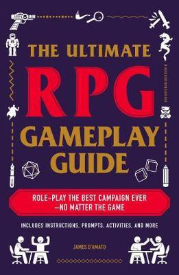 The Ultimate RPG Gameplay Guide(English, Paperback, D'Amato James)