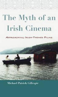 Myth of an Irish Cinema(English, Hardcover, Gillespie Michael Patrick)