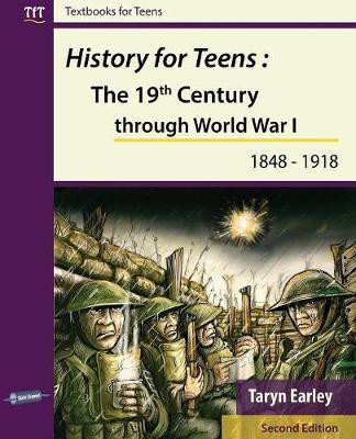 History for Teens: The 19th Century Through World War 1 (1848 - 1918)(English, Paperback, Earley Taryn)