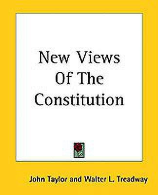 New Views Of The Constitution(English, Paperback, Taylor John)