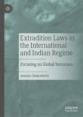 Extradition Laws in the International and Indian Regime(English, Hardcover, Chakraborty Ananya)