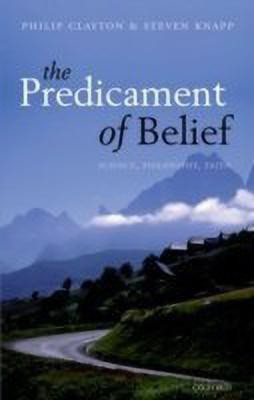 The Predicament of Belief(English, Paperback, Clayton Philip)